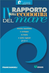 IV Rapporto sull'economia del mare 2011. Cluster marittimo e sviluppo in Italia e nelle regioni - Librerie.coop