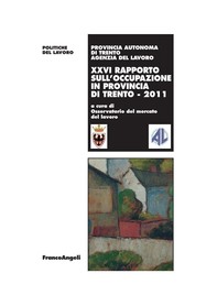 XXVI Rapporto sull'occupazione in provincia di Trento 2011 - Librerie.coop
