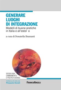 Generare luoghi di integrazione. Modelli di buone pratiche in Italia e all'estero - Librerie.coop