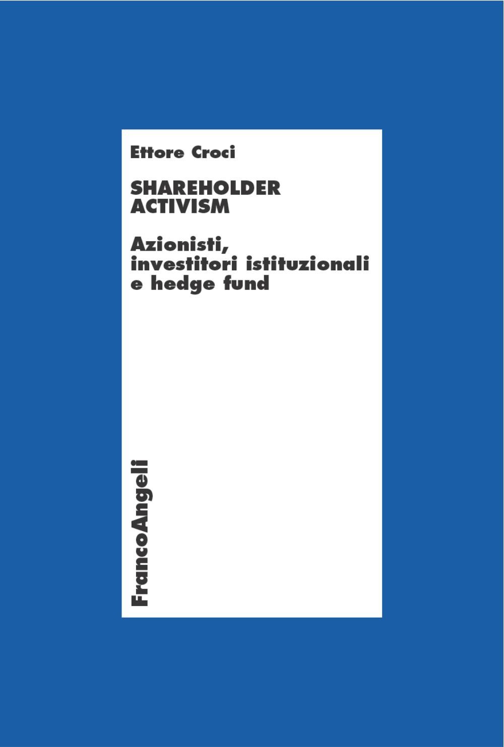 Shareholder activism. Azionisti, investitori istituzionali e hedge fund - Librerie.coop