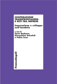Cooperazione transfrontaliera e reti tra imprese. Innovazione e sviluppo nell'Insubria - Librerie.coop