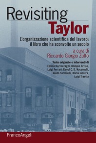Revisiting Taylor. L'organizzazione scientifica del lavoro: il libro che ha sconvolto un secolo - Librerie.coop