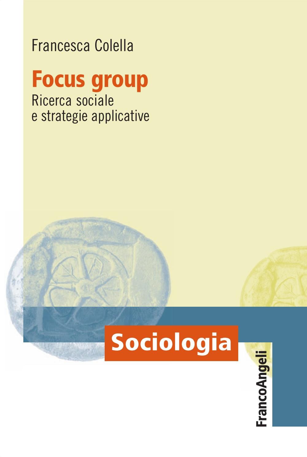 Focus group. Ricerca sociale e strategie applicative - Librerie.coop