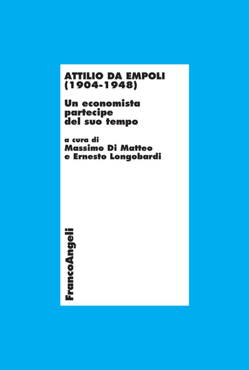 Attilio da Empoli (1904-1948). Un economista partecipe del suo tempo - Librerie.coop