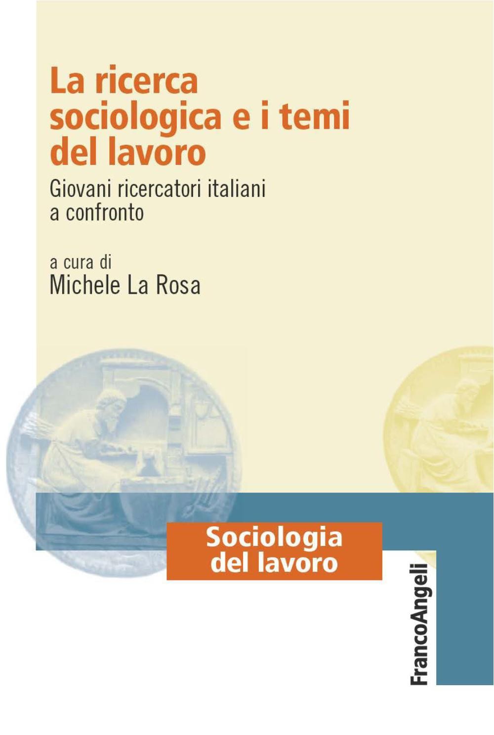 La ricerca sociologica e i temi del lavoro. Giovani ricercatori italiani a confronto - Librerie.coop