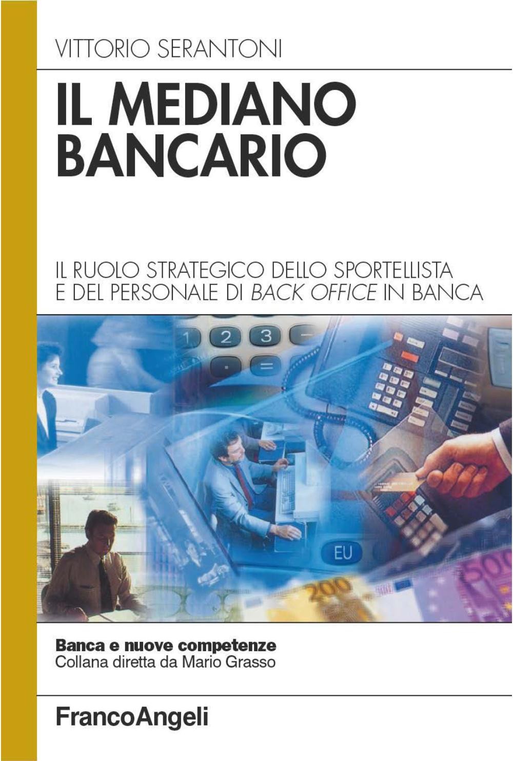 Il mediano bancario. Il ruolo strategico dello sportellista e del personale di back office in banca - Librerie.coop