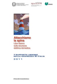 Attacchiamo la spina. Libro bianco sulla sicurezza elettrica domestica. VII Rapporto Annuale sulla sicurezza in Italia 2011 - Librerie.coop