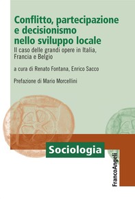 Conflitto, partecipazione e decisionismo nello sviluppo locale. Il caso delle grandi opere in Italia, Francia e Belgio - Librerie.coop