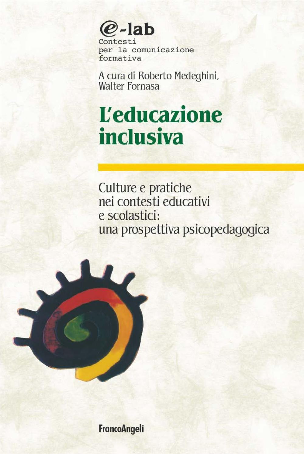 L'educazione inclusiva. Culture e pratiche nei contesti educativi e scolastici: una prospettiva psicopedagogica - Librerie.coop