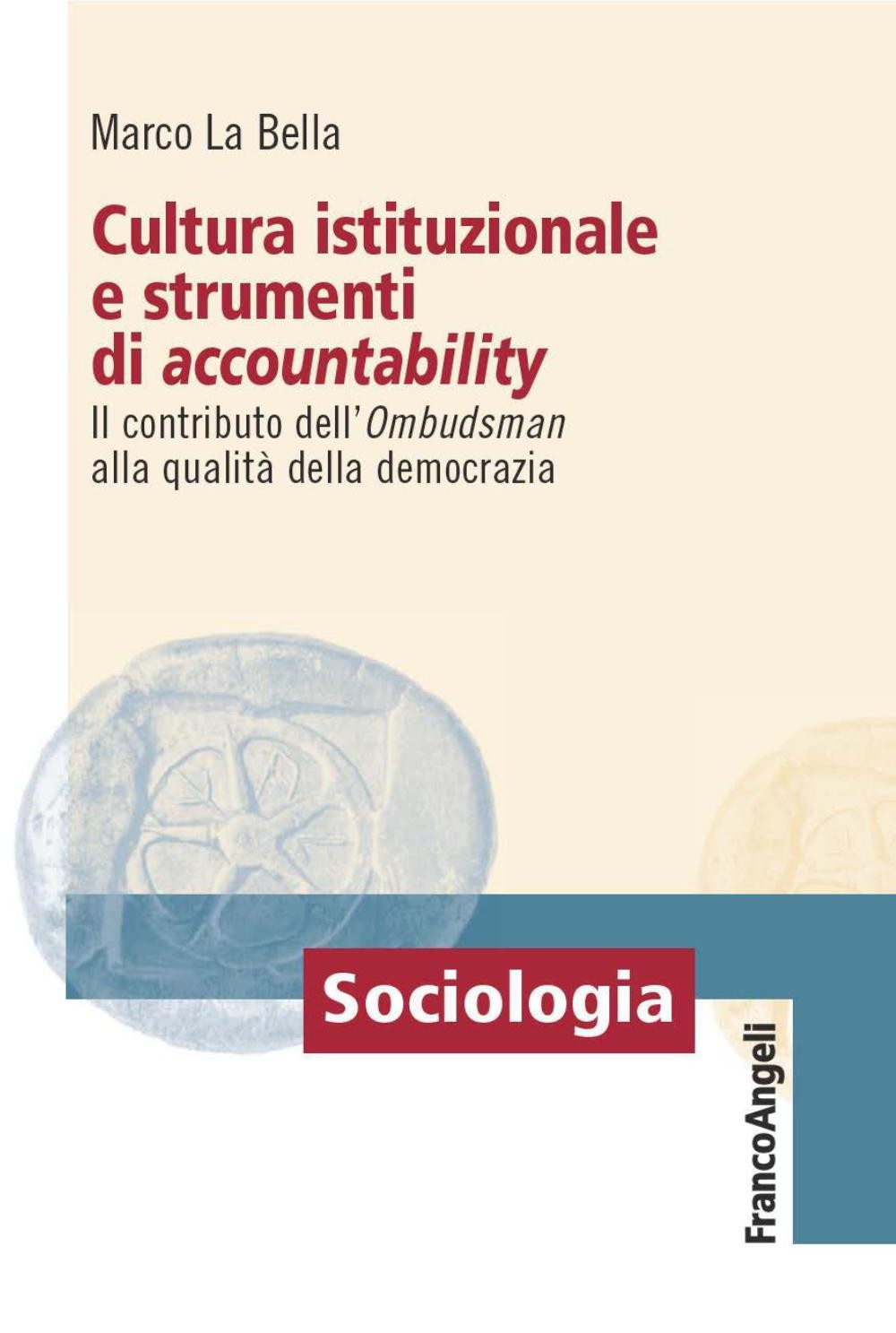 Cultura istituzionale e strumenti di accountability. Il contributo dell'Ombudsman alla qualità della democrazia - Librerie.coop