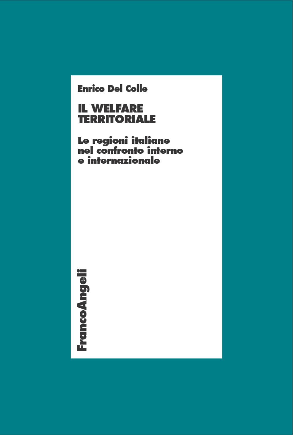 Il welfare territoriale. Le regioni italiane nel confronto interno e internazionale - Librerie.coop
