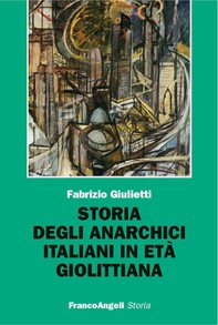 Storia degli anarchici italiani in età giolittiana - Librerie.coop