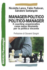 Manager-politico politico-manager. Il coaching organizzativo come nuovo strumento per la politica vincente - Librerie.coop