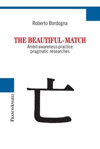 THE BEAUTIFUL-MATCH. Ambit-Awareness-Practice Pragmatic Researches - Librerie.coop