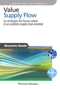 Value Supply Flow. La strategia del flusso valore in un contesto supply chain oriented - Librerie.coop