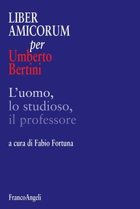 Liber amicorum per Umberto Bertini. L’uomo, lo studioso, il professore - Librerie.coop