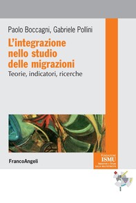 L'integrazione nello studio delle migrazioni. Teorie, indicatori, ricerche - Librerie.coop