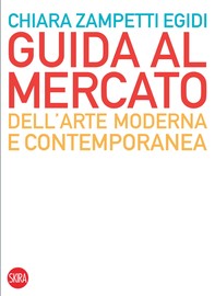 Guida al mercato dell’arte moderna e contemporanea - Librerie.coop