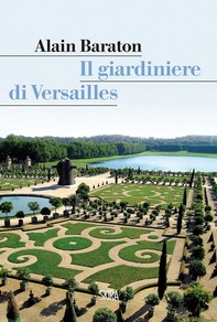 Il giardiniere di Versailles - Librerie.coop