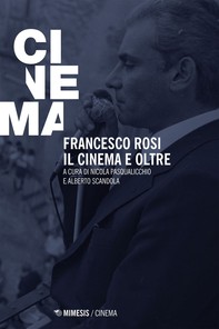 Francesco Rosi. Il cinema e oltre - Librerie.coop