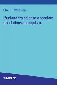 L’unione tra scienza e tecnica: una faticosa conquista - Librerie.coop