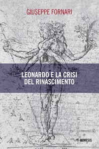 Leonardo e la crisi del Rinascimento - Librerie.coop