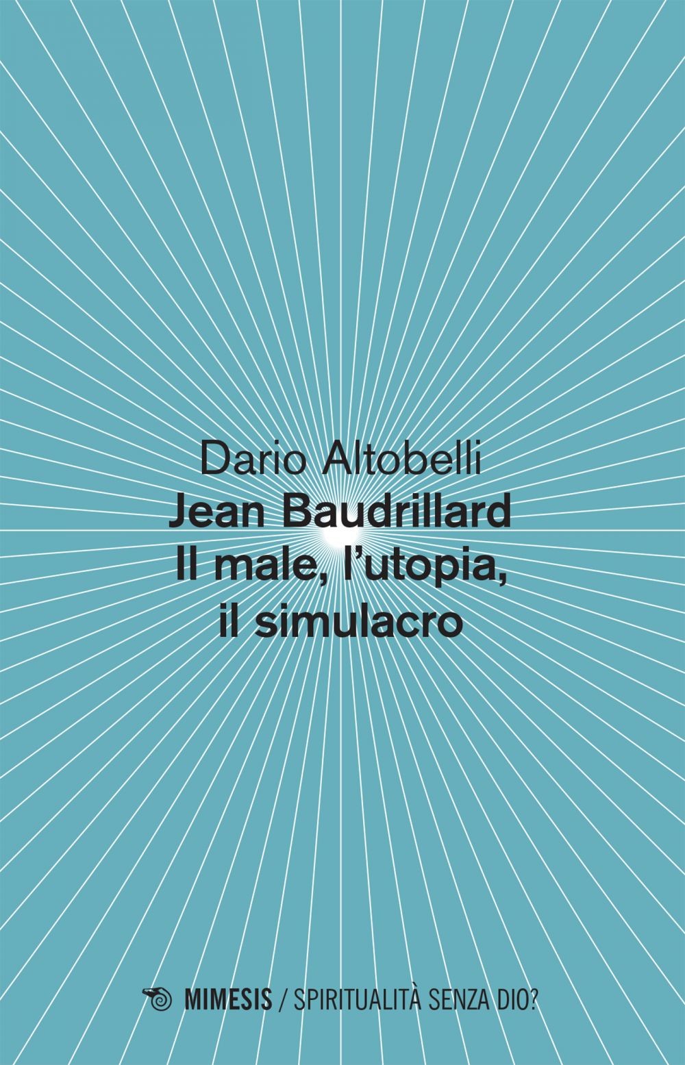 Jean Baudrillard Il male, l’utopia, il simulacro - Librerie.coop