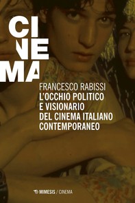 L’occhio politico e visionario del cinema italiano contemporaneo - Librerie.coop