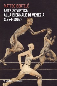 Arte sovietica alla Biennale di Venezia (1924-1962) - Librerie.coop