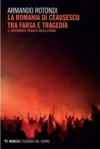 La romania di Ceaușescu tra farsa e tragedia - Librerie.coop