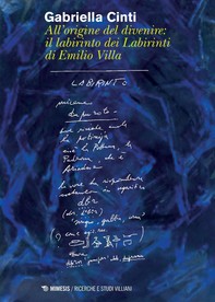 All’origine del divenire: il labirinto dei Labirinti di Emilio Villa - Librerie.coop