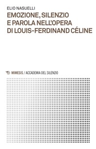 Emozione, silenzio e parola nell’opera di Louis-Ferdinand Céline - Librerie.coop