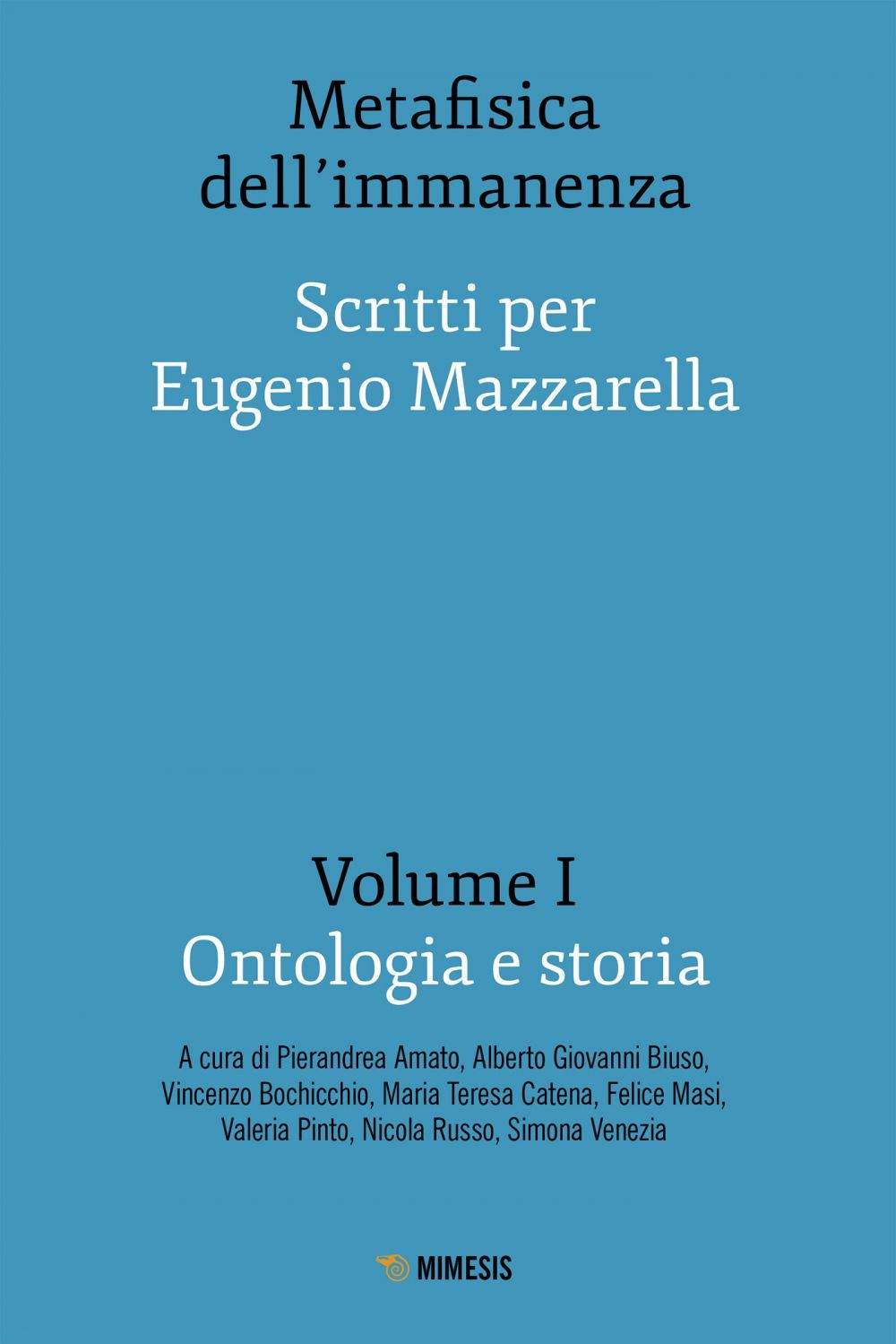 Metafisica dell’immanenza - Volume I - Ontologia e storia - Librerie.coop