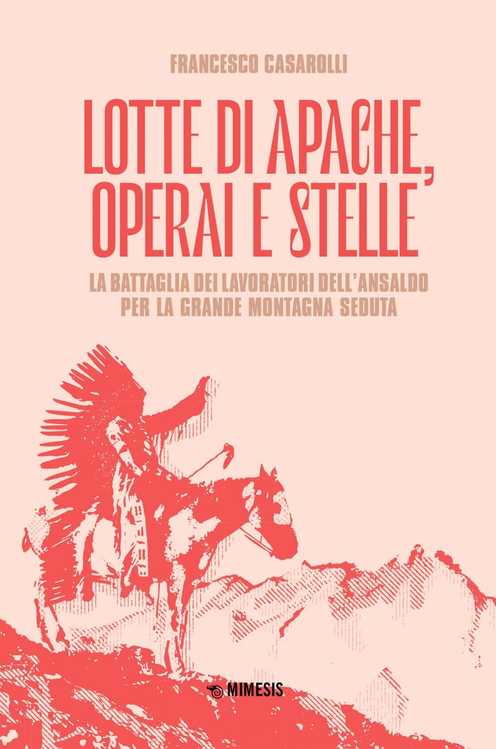 Lotte di Apache, operai e stelle - Librerie.coop
