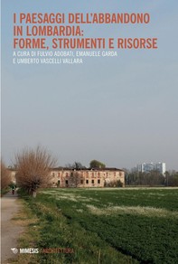 I paesaggi dell’abbandono in Lombardia: forme, strumenti e risorse - Librerie.coop