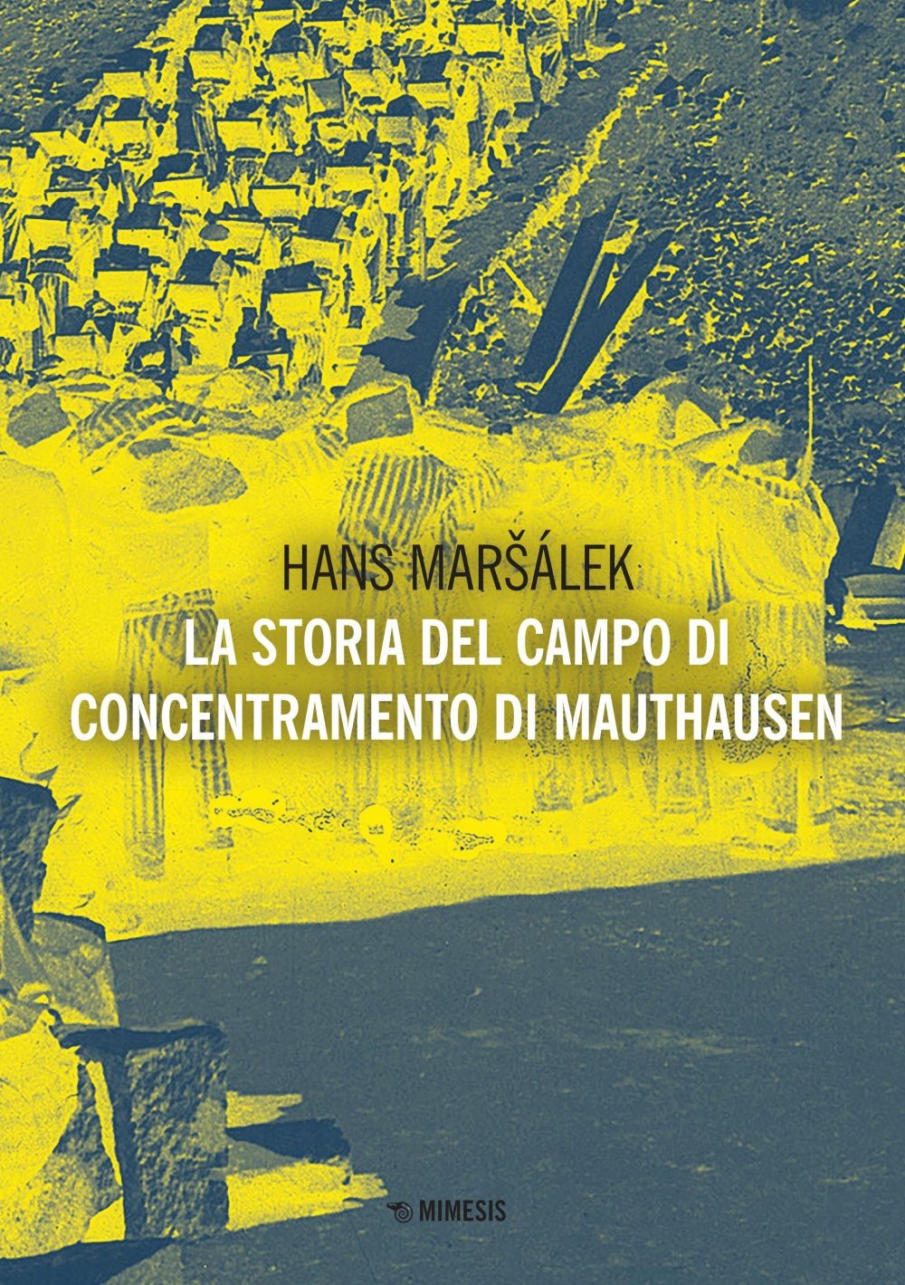 La storia del campo di concentramento di Mauthausen - Librerie.coop