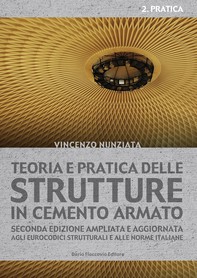 Teoria e pratica delle strutture in cemento armato. 2 - PRATICA - Librerie.coop