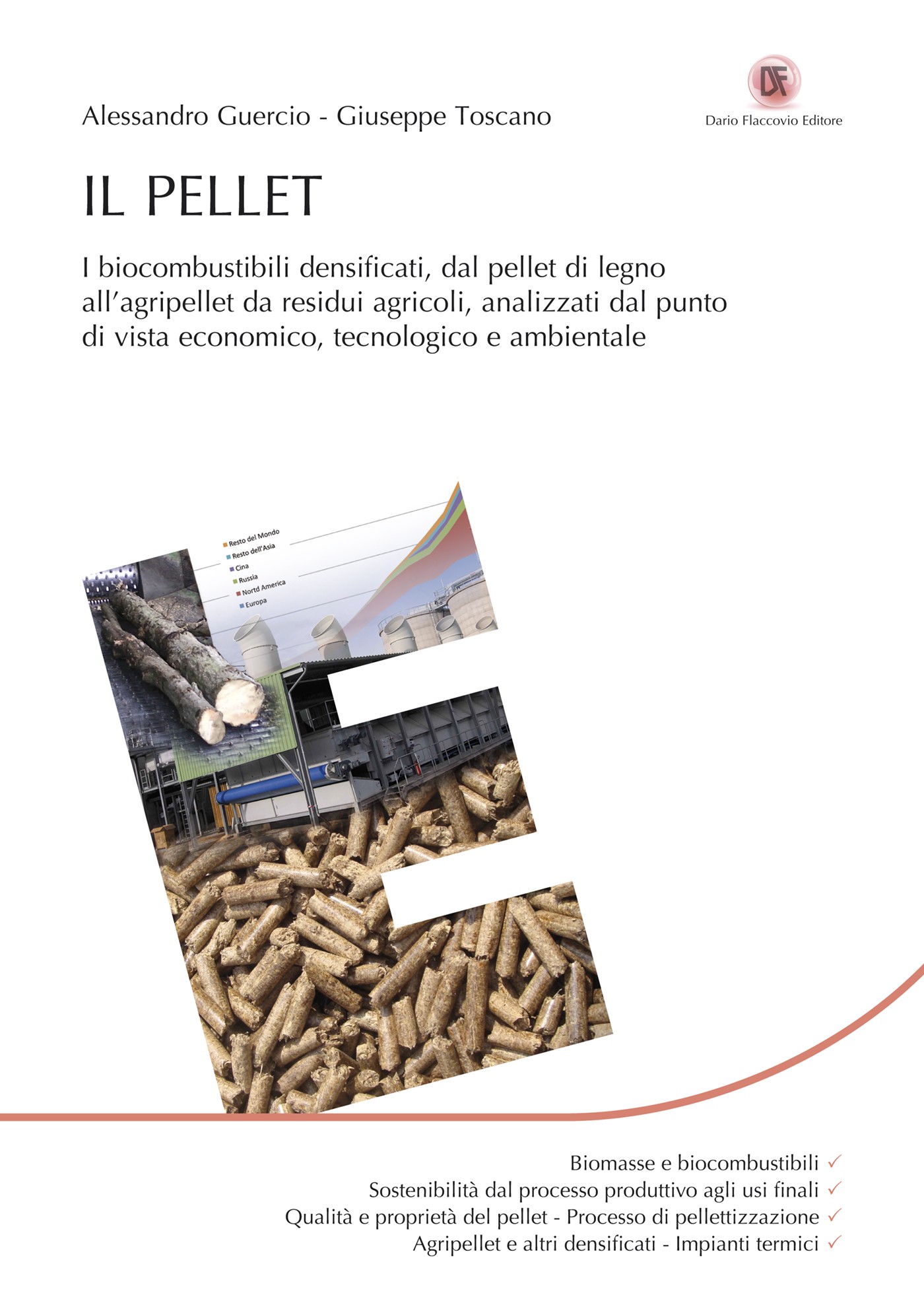 Il Pellet: I biocombustibili densificati, dal pellet di legno all’agripellet da residui agricoli, analizzati dal punto di vista economico, tecnologico e ambientale - Librerie.coop