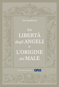 La libertà degli Angeli e l'origine del male - Librerie.coop