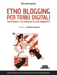Etno blogging per tribù digitali trasforma il tuo pubblico in una community: Sfrutta blog e social per diventare un punto di riferimento - Librerie.coop