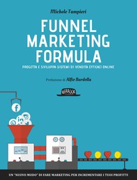 Funnel Marketing Formula - Progetta e sviluppa sistemi di vendita efficaci online - Librerie.coop