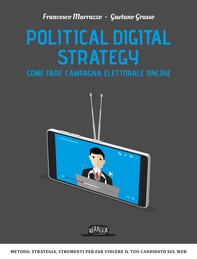 Political Digital Strategy: Come fare campagna elettorale online - Librerie.coop