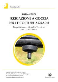 Impianti di irrigazione a goccia per le colture agrarie - PROGETTAZIONE - METODI - TECNICHE - Librerie.coop
