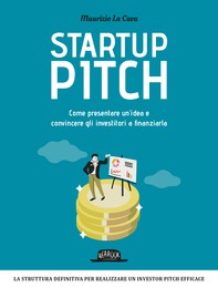 Startup Pitch: Come presentare un’idea e convincere gli investitori a finanziarla - Librerie.coop