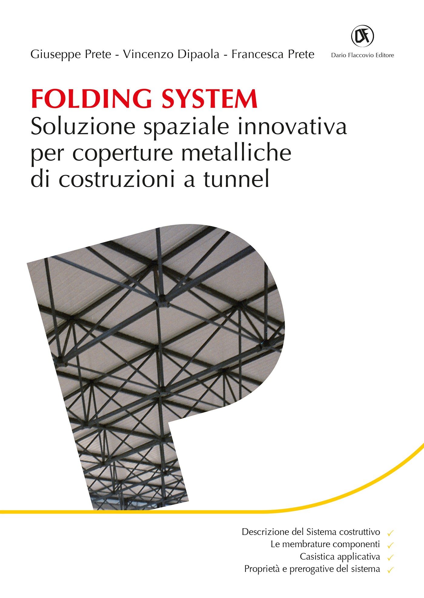 Folding System. Soluzione spaziale innovativa per coperture metalliche di costruzioni a tunnel - Librerie.coop