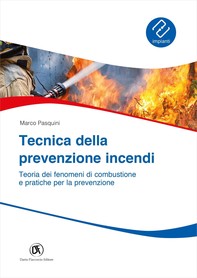 Tecnica della prevenzione incendi - Teoria dei fenomeni di combustione e pratiche per la prevenzione - Librerie.coop