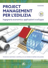 Project management per l'edilizia - II EDIZIONE - Ingegneria economica: applicazioni e sviluppo - Librerie.coop