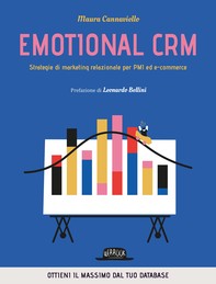 Emotional CRM. Strategie di marketing relazionale per PMI ed e-commerce - Ottieni il massimo dal tuo database - Librerie.coop
