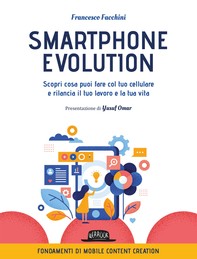 Smartphone Evolution. Scopri cosa puoi fare col tuo cellulare e rilancia il tuo lavoro e la tua vita - Librerie.coop