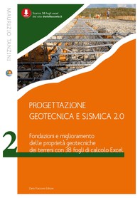 Progettazione geotecnica e sismica 2.0 - Volume 2. Fondazioni e miglioramento delle proprietà geotecniche dei terreni - Librerie.coop